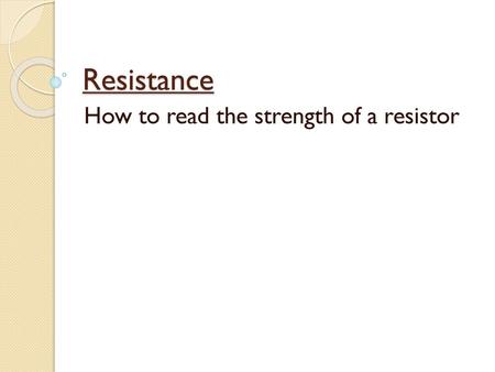 How to read the strength of a resistor