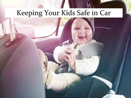 Keeping Your Kids Safe in Car