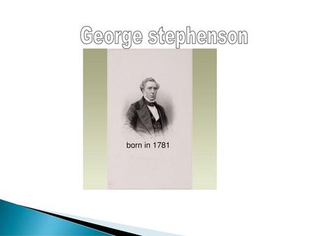 George stephenson born in 1781 .