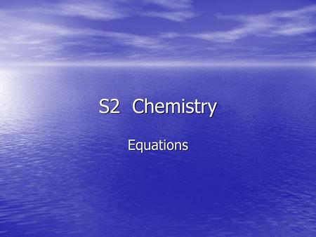 S2 Chemistry Equations.