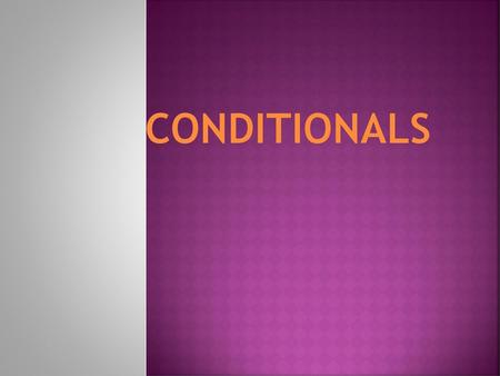 Conditionals.