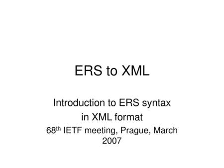 ERS to XML Introduction to ERS syntax in XML format