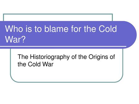 Who is to blame for the Cold War?