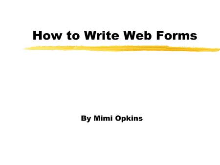 How to Write Web Forms By Mimi Opkins.