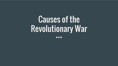 Causes of the Revolutionary War