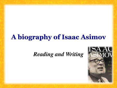 A biography of Isaac Asimov