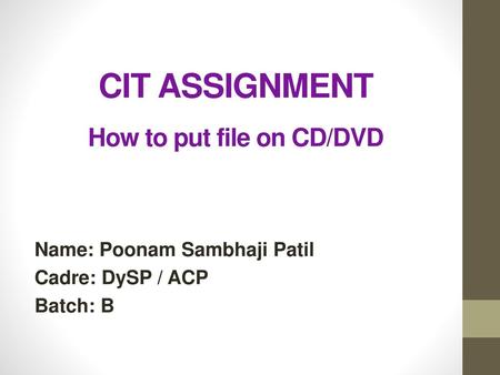 CIT ASSIGNMENT How to put file on CD/DVD