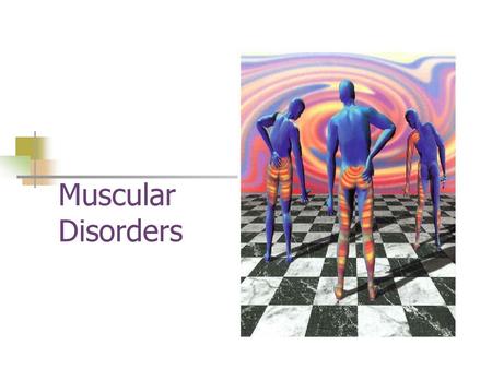 Muscular Disorders.