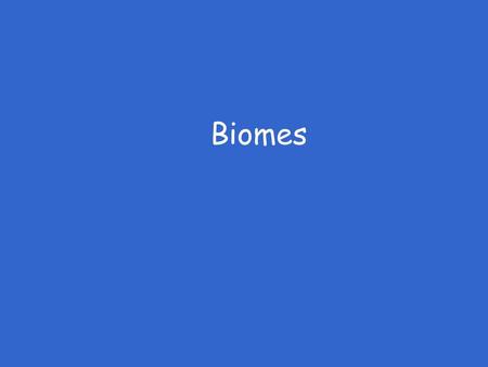 Biomes.