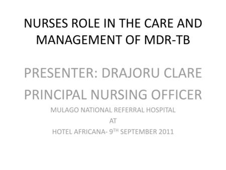 NURSES ROLE IN THE CARE AND MANAGEMENT OF MDR-TB