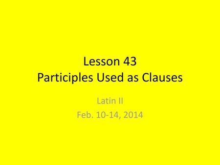 Lesson 43 Participles Used as Clauses