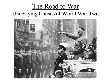 The Road to War Underlying Causes of World War Two