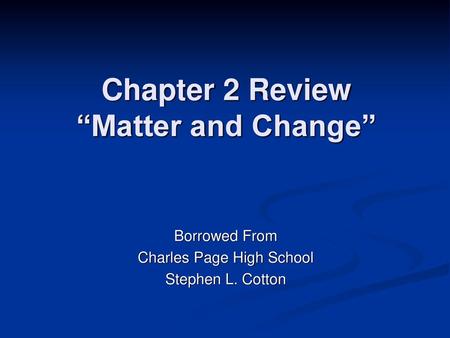 Chapter 2 Review “Matter and Change”