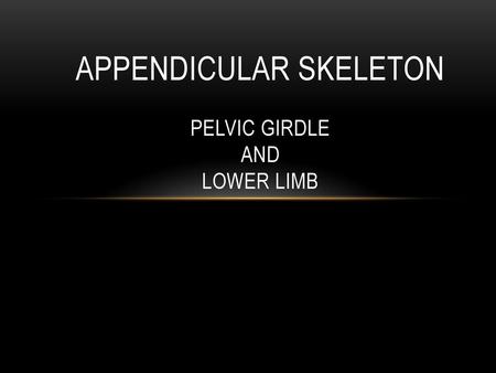 Appendicular Skeleton Pelvic Girdle and Lower Limb