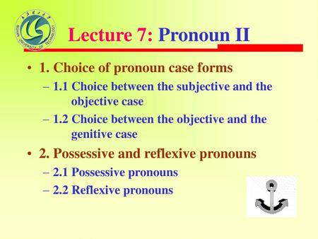 Lecture 7: Pronoun II 1. Choice of pronoun case forms