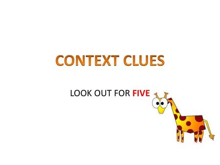 CONTEXT CLUES LOOK OUT FOR FIVE.