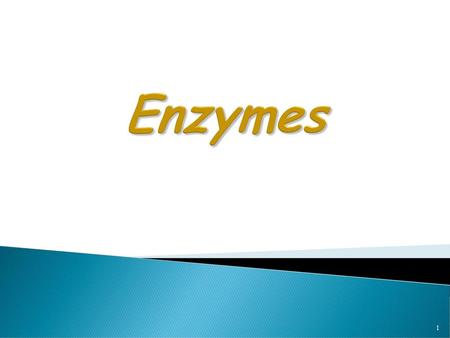 Enzymes.