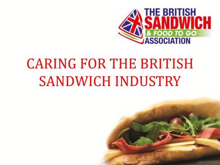 CARING FOR THE BRITISH SANDWICH INDUSTRY