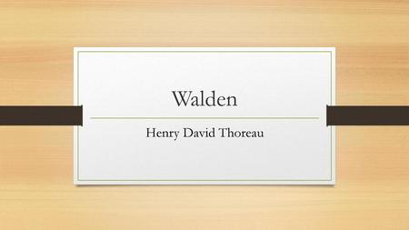 Walden Henry David Thoreau.