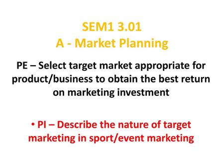 PI – Describe the nature of target marketing in sport/event marketing