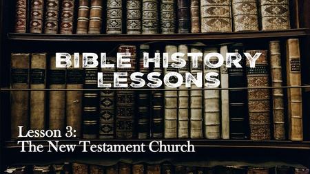 Lesson 3: The New Testament Church