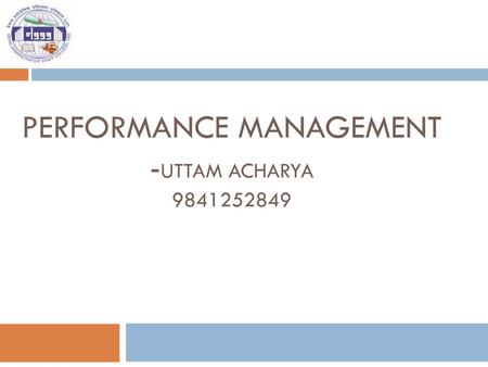 Performance Management -Uttam Acharya