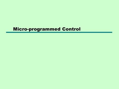 Micro-programmed Control