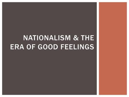 Nationalism & The Era of Good Feelings