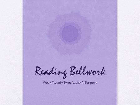 Week Twenty Two: Author’s Purpose