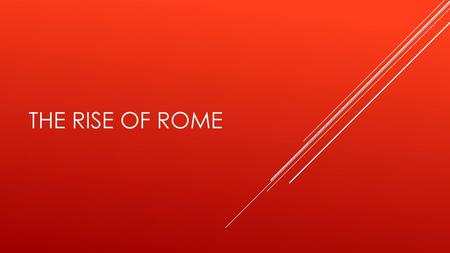 The rise of rome.