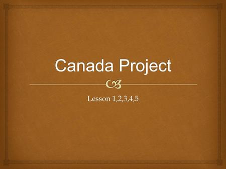 Canada Project Lesson 1,2,3,4,5.