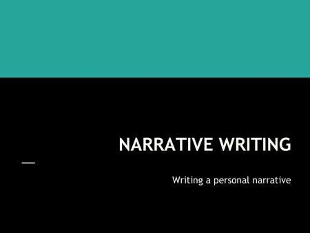 Writing a personal narrative