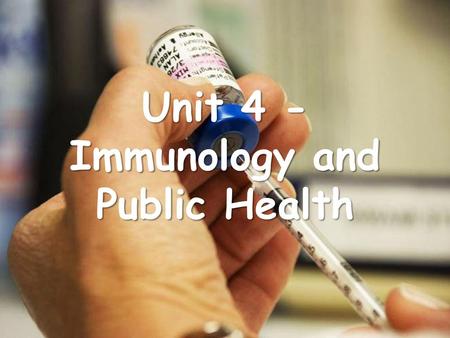 Unit 4 - Immunology and Public Health