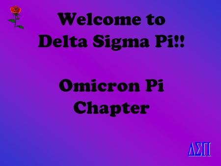 Welcome to Delta Sigma Pi!! Omicron Pi Chapter