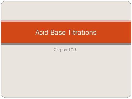 Acid-Base Titrations Chapter 17.3.