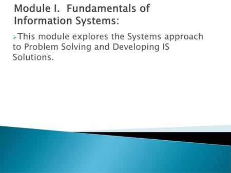 Module I. Fundamentals of Information Systems: