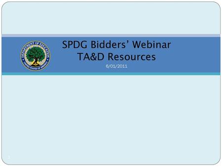 SPDG Bidders’ Webinar TA&D Resources 6/01/2011