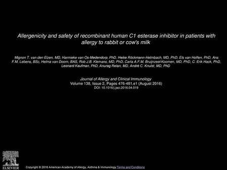 Allergenicity and safety of recombinant human C1 esterase inhibitor in patients with allergy to rabbit or cow's milk  Mignon T. van den Elzen, MD, Harmieke.