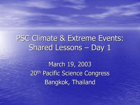 PSC Climate & Extreme Events: Shared Lessons – Day 1