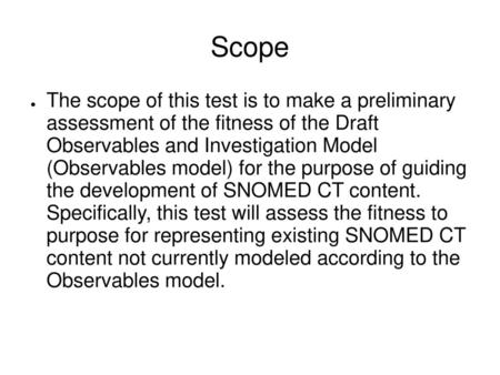 Scope The scope of this test is to make a preliminary assessment of the fitness of the Draft Observables and Investigation Model (Observables model)