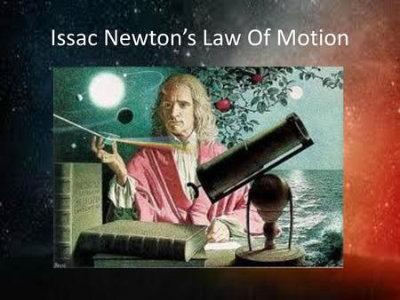 Issac Newton’s Law Of Motion