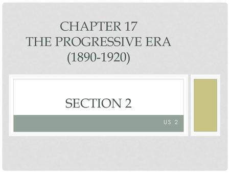 Chapter 17 The Progressive Era ( ) Section 2