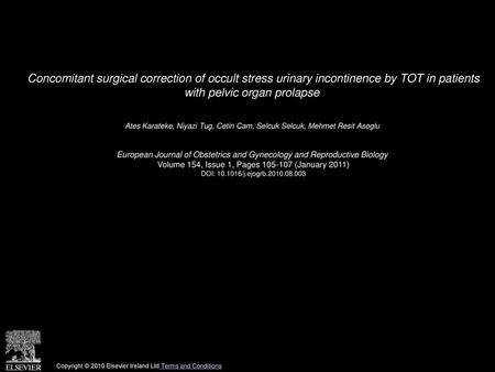 Concomitant surgical correction of occult stress urinary incontinence by TOT in patients with pelvic organ prolapse  Ates Karateke, Niyazi Tug, Cetin.