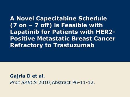 Gajria D et al. Proc SABCS 2010;Abstract P