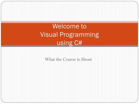 Welcome to Visual Programming using C#