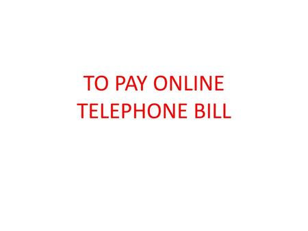 TO PAY ONLINE TELEPHONE BILL