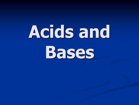 Acids and Bases.