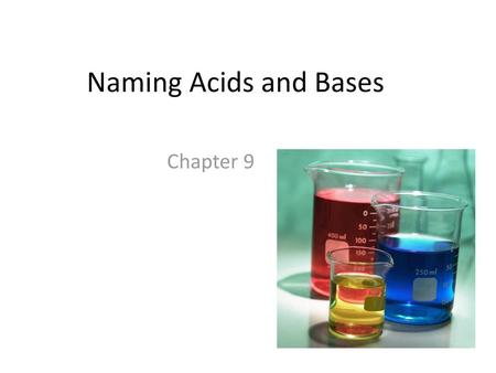 Naming Acids and Bases Chapter 9.