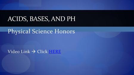 Physical Science Honors Video Link  Click HERE