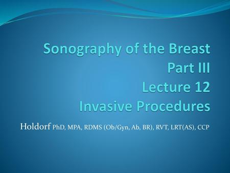 Sonography of the Breast Part III Lecture 12 Invasive Procedures